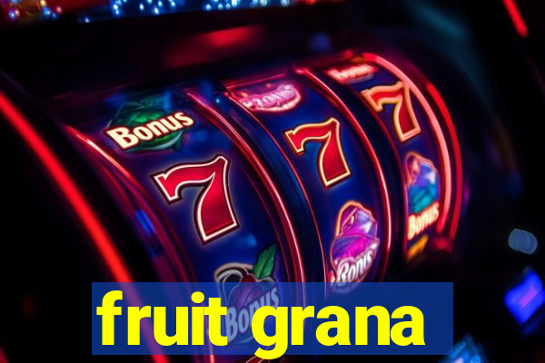 fruit grana